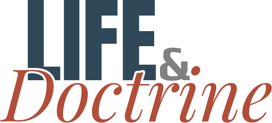 Life and Doctrine